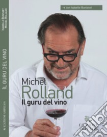 Il guru del vino libro di Rolland Michel; Bunisset Isabelle