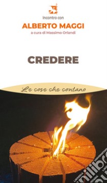 Credere libro di Maggi Alberto; Orlandi M. (cur.)