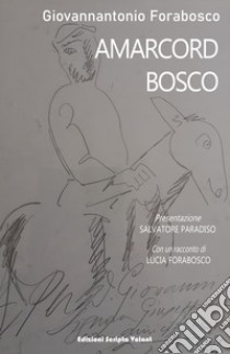 Amarcord Bosco libro di Forabosco Giovannantonio