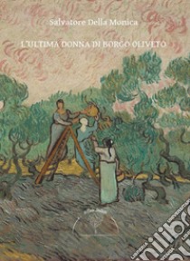 L'ultima donna di Borgo Oliveto libro di Della Monica Salvatore