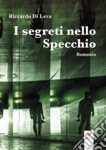 I segreti nello Specchio libro di Di Leva Riccardo