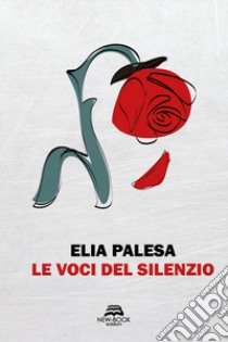 Le voci del silenzio. Nuova ediz. libro di Palesa Elia