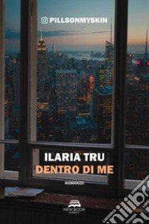 Dentro di me libro di Tru Ilaria