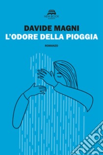 L'odore della pioggia libro di Magni Davide