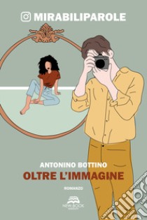 Oltre l'immagine libro di Bottino Antonino