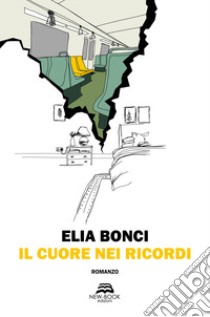 Il cuore nei ricordi libro di Bonci Elia