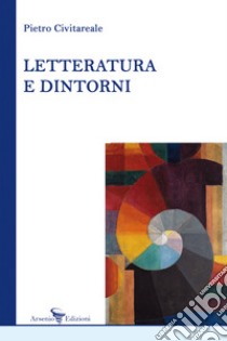 Letteratura e dintorni libro di Civitareale Pietro