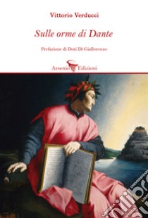 Sulle orme di Dante libro di Verducci Vittorio