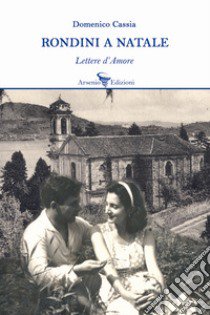 Rondini a Natale. Lettere d'amore libro di Cassia Domenico