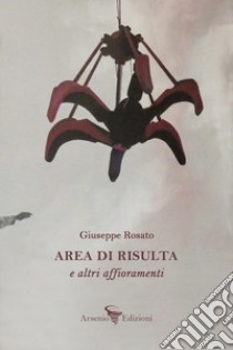 Area di risulta e altri affioramenti libro di Rosato Giuseppe