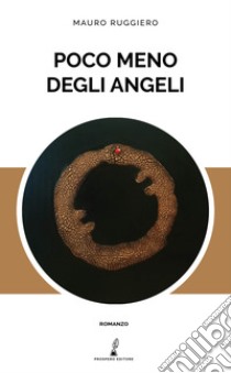 Poco meno degli angeli libro di Ruggiero Mauro