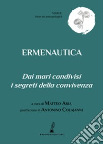 Ermenautica. Dai mari condivisi i segreti della convivenza libro di Aria M. (cur.)