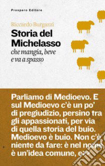 Storia del Michelasso. Che mangia, beve e va a spasso libro di Burgazzi Riccardo