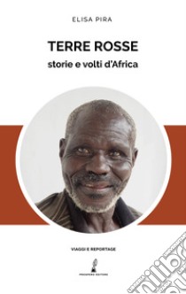 Terre rosse. Storie e volti d'Africa libro di Pira Elisa