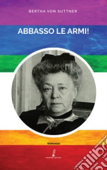 Abbasso le armi! libro di Suttner Bertha von