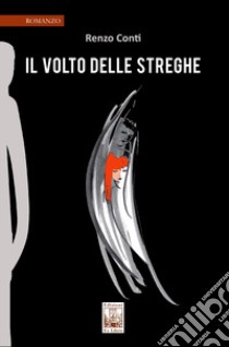 Il volto delle streghe libro di Conti Renzo