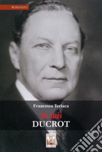 Je suis Ducrot libro di Teriaca Francesco