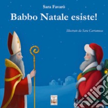 Babbo Natale esiste! libro di Favarò Sara