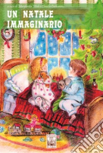 Un Natale immaginario. Ediz. a colori libro di Vitale Margherita; Castronovo Claudia