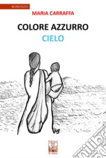 Colore azzurro cielo libro di Carraffa Maria