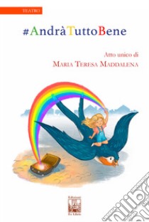 #AndràTuttoBene libro di Maddalena Maria Teresa