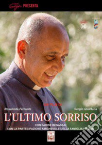 L'ultimo sorriso. Con DVD video libro di Ferrante Rosalinda; Quartana Sergio