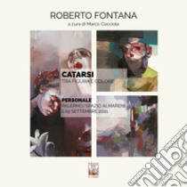 Roberto Fontana. Catarsi. Tra figura e colore. Catalogo della mostra (Palermo, 1-19 settembre 2021). Ediz. illustrata libro di Cocciola M. (cur.)