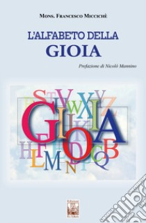 L'alfabeto della gioia libro di Miccichè Francesco