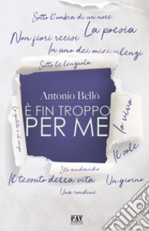 È fin troppo per me libro di Bellò Antonio