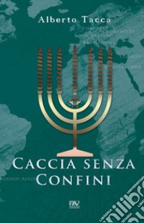 Caccia senza confini libro di Tacca Alberto