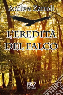 L'eredità del falco libro di Zarroli Andrea