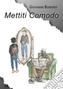 Mettiti comodo libro di Ruberto Giovanni