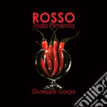 Rosso. Toda pimenta libro di Gorga Giuseppe