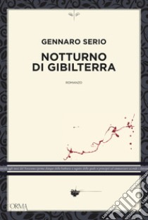 Notturno di Gibilterra libro di Serio Gennaro