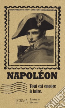 Tout est encore à faire. Lettres et discours libro di Bonaparte Napoleone; Trabucchi E. (cur.)