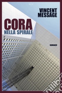 Cora nella spirale libro di Message Vincent