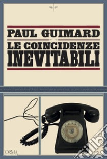 Le coincidenze inevitabili libro di Guimard Paul