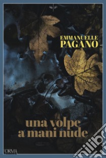 Una volpe a mani nude libro di Pagano Emmanuelle