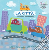 La città. Ediz. a colori libro di Maragna Stefania