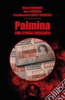 Palmina. Una storia sbagliata libro di Gianfrate Mario; Cordella Sara; Corte-Ruggiero Pierdomenico