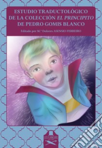 Estudio traductológico de la colección El Principito de Pedro Gomis Blanco libro