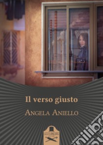 Il verso giusto libro di Aniello Angela