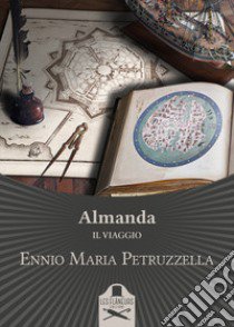 Almanda. Il viaggio libro di Petruzzella Ennio Maria