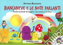 Biancaneve e le note parlanti. Favola musicale da leggere, raccontare e recitare. Con File audio per il download libro di Buonomo Antonio