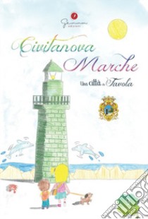 Una città da favola. Vol. 9: Civitanova Marche (Macerata) libro