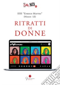 Selfie di noi. Vol. 70: IISS Mattei di Maglie (Le). Ritratti di donne libro