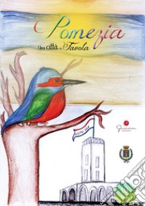 Una città da favola. Vol. 10: Pomezia (Roma) libro