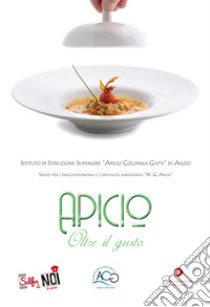 Selfie di noi in cucina. Ediz. multilingue. Vol. 2: Apicio. Oltre il gusto. Istituto di Istruzione Superiore «Apicio Colonna Gatti» di Anzio libro