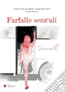 Farfalle senz'ali. IIS Luca da Penne, Mario dei Fiori (Pescara) libro