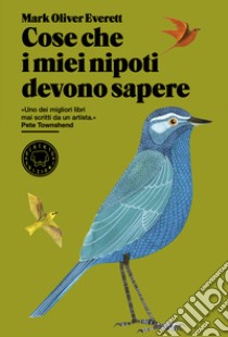 Cose che i miei nipoti devono sapere libro di Everett Mark Oliver